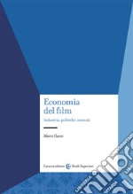 Economia del film. Industria, politiche, mercati libro