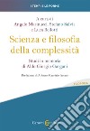 Scienza e filosofia della complessità. Studi in memoria di Aldo Giorgio Gargani libro