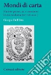 Mondi di carta. Materie prime, usi e commerci in età moderna (XVI-XIX secc.) libro di Dell'Oro Giorgio