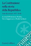 La Costituzione nella storia della Repubblica. Sette decennali: 1957-2018 libro
