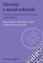 Giovani e social network. Emozioni, costruzione dell'identità, media digitali libro