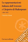 Le rappresentazioni italiane dell'«Antonio e Cleopatra» di Shakespeare. 1888-2015 libro