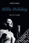 Billie Holiday. La vita e la voce libro