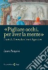 «Pigliare occhi, per aver la mente». Dante, la «Commedia» e le arti figurative libro di Pasquini Laura