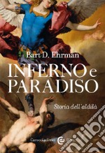 Inferno e paradiso. Storia dell'aldilà