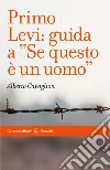 Primo Levi: guida a «Se questo è un uomo» libro di Cavaglion Alberto