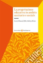 La progettazione educativa in ambito sanitario e sociale