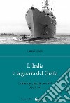 L'Italia e la guerra del golfo. Istituzioni, partiti, società (1990-91) libro