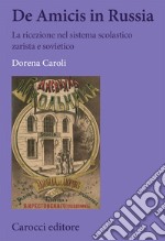 De Amicis in Russia. La ricezione nel sistema scolastico zarista e sovietico libro