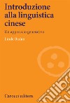 Introduzione alla linguistica cinese. Un approccio generativo libro