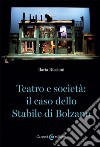 Teatro e società: il caso dello stabile di Bolzano libro