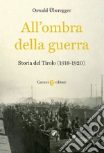 All'ombra della guerra. Storia del Tirolo (1918-1920) libro