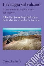 In viaggio sul vulcano. Il turismo nel Parco nazionale del Vesuvio libro