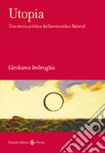 Utopia. Una storia politica da Savonarola a Babeuf