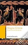 Magna Grecia. Una storia mediterranea libro di Giangiulio Maurizio