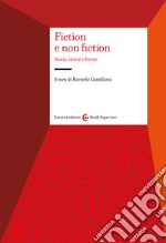 Fiction e non fiction. Storia, teorie e forme libro