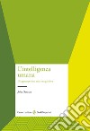 L'intelligenza umana. Una prospettiva neurocognitiva libro