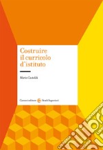 Costruire il curricolo d'istituto libro