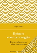 Il pittore come personaggio. Itinerari nella narrativa italiana contemporanea libro