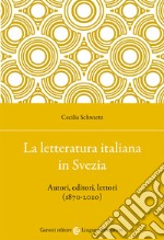 La letteratura italiana in Svezia. Autori, editori, lettori (1870-2020) libro