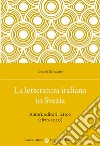 La letteratura italiana in Svezia. Autori, editori, lettori (1870-2020) libro