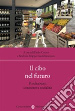 Il cibo nel futuro. Produzione, consumo e socialità