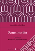 Femminicidio. Una lettura tra realtà e interpretazione libro