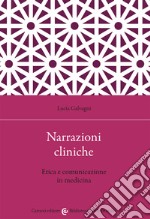 Narrazioni cliniche. Etica e comunicazione in medicina libro