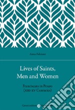 Lives of saints, men and women. Franciscans in Pesaro (XIII-XV Centuries) libro