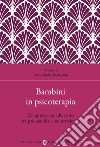 Bambini in psicoterapia. Un approccio adleriano tra psicoanalisi e neuroscienze libro