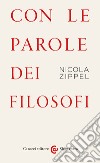 Con le parole dei filosofi libro di Zippel Nicola