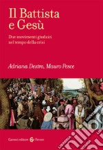 Il Battista e Gesù. Due movimenti giudaici nel tempo della crisi libro