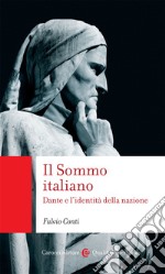 Il Sommo italiano. Dante e l'identità della nazione libro