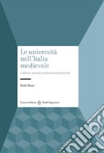 Le università nell'Italia medievale. Cultura, società e politica (secoli XII-XV) libro