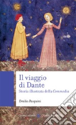 Il viaggio di Dante. Storia illustrata della «Commedia»