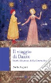 Il viaggio di Dante. Storia illustrata della «Commedia» libro