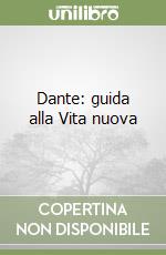 Dante: guida alla Vita nuova libro