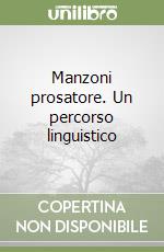 Manzoni prosatore. Un percorso linguistico