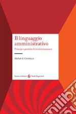 Il linguaggio amministrativo. Principi e pratiche di modernizzazione libro