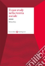 Il case study nella ricerca sociale libro