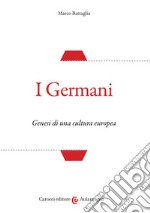 I germani. Genesi di una cultura europea