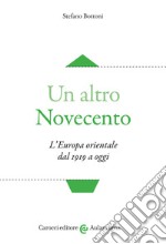 Un altro Novecento. L'Europa orientale dal 1919 a oggi libro