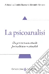 La psicoanalisi. Un percorso concettuale fra tradizione e attualità libro