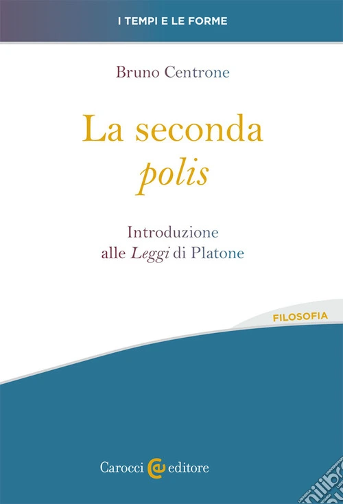 La seconda «polis». Introduzione alle «Leggi» di Platone