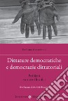 Dittature democratiche e democrazie dittatoriali. Problemi storici e filosofici libro