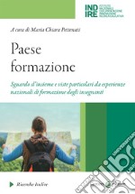 Paese formazione. Sguardo d'insieme e viste particolari da esperienze nazionali di formazione degli insegnanti libro