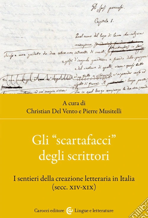 Gli «scartafacci» degli scrittori. I sentieri della creazione letteraria in Italia (secc. XIV-XIX)