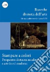 Ricerche di storia dell'arte (2021). Vol. 133: Stampare a colori. Prospettive di ricerca su editoria e arte in età moderna libro