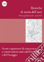 Ricerche di storia dell'arte (2021). Vol. 2: Forme organizzate di conoscenza e conservazione attiva del Patrimonio e del Paesaggio libro