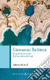 Giovanni Battista. Un profilo storico del maestro di Gesù libro